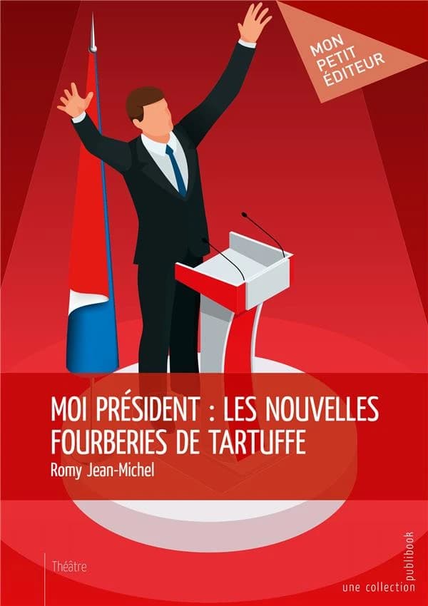 Moi président : les nouvelles fourberies de Tartuffe