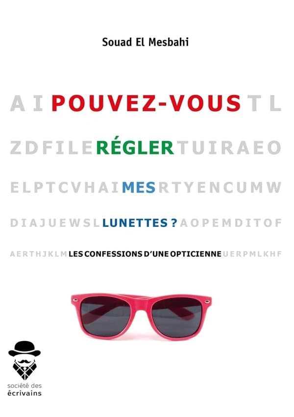 Pouvez-vous régler mes lunettes ? : les confessions d'une opticienne