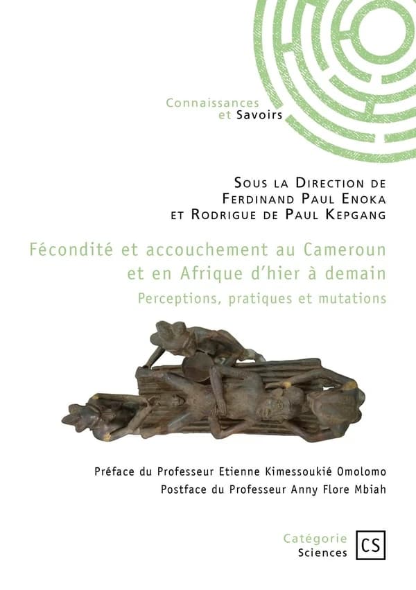 Fécondité et accouchement au Cameroun et en Afrique d'hier à demain : perceptions, pratiques et mutations