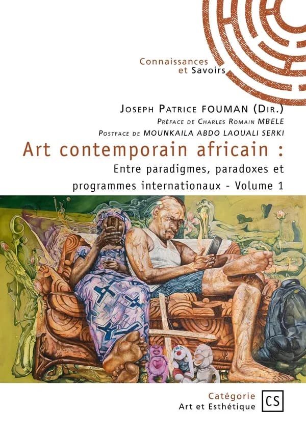 Art contemporain africain Tome 1 : Entre paradigmes, paradoxes et programmes internationaux