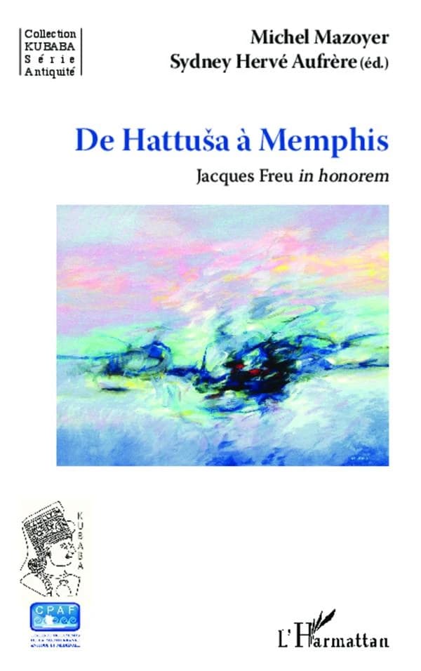 De Hattuša à Memphis : Jacques Freu in honorem