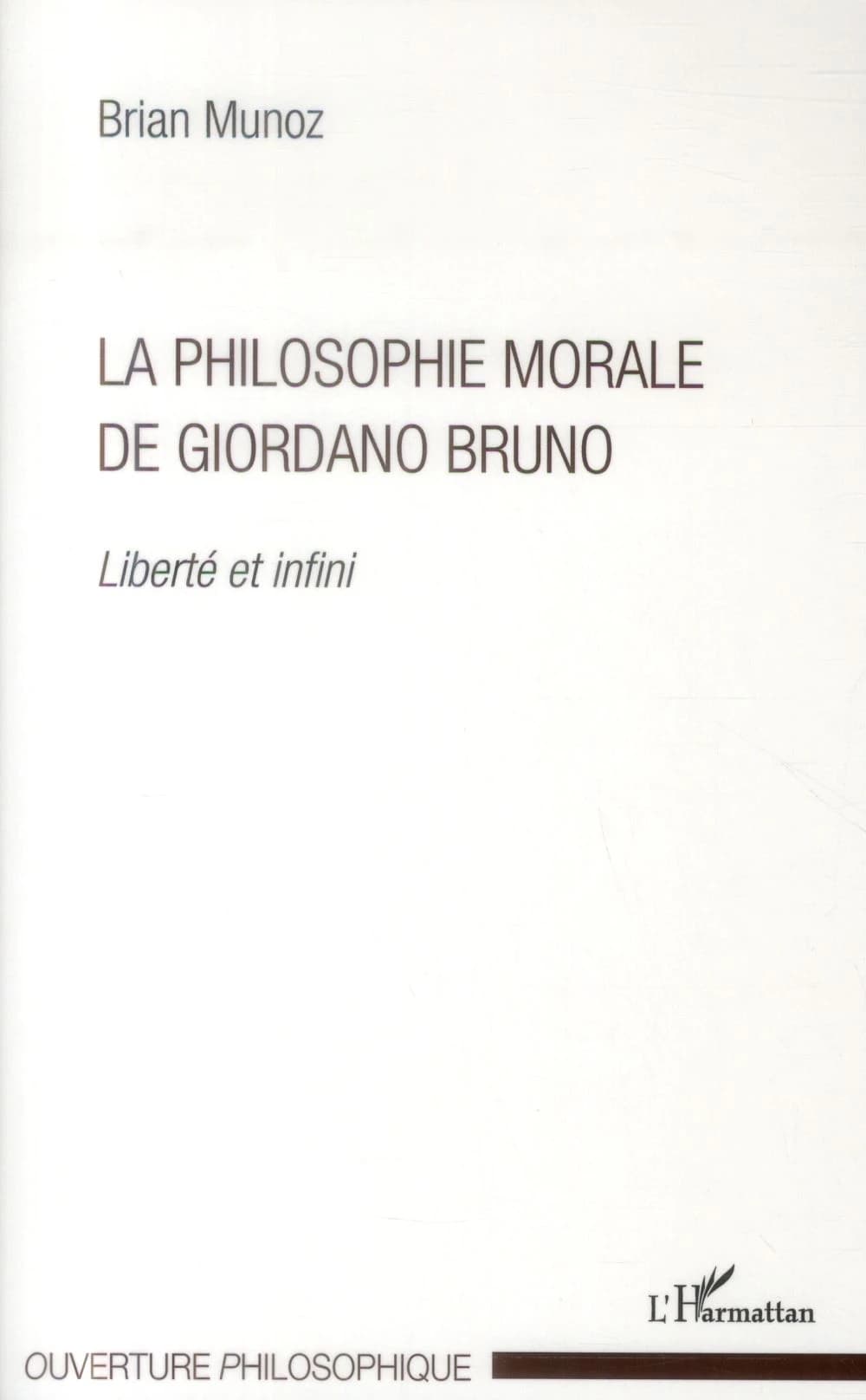 La philosophie morale de Giordano Bruno : liberté et infini