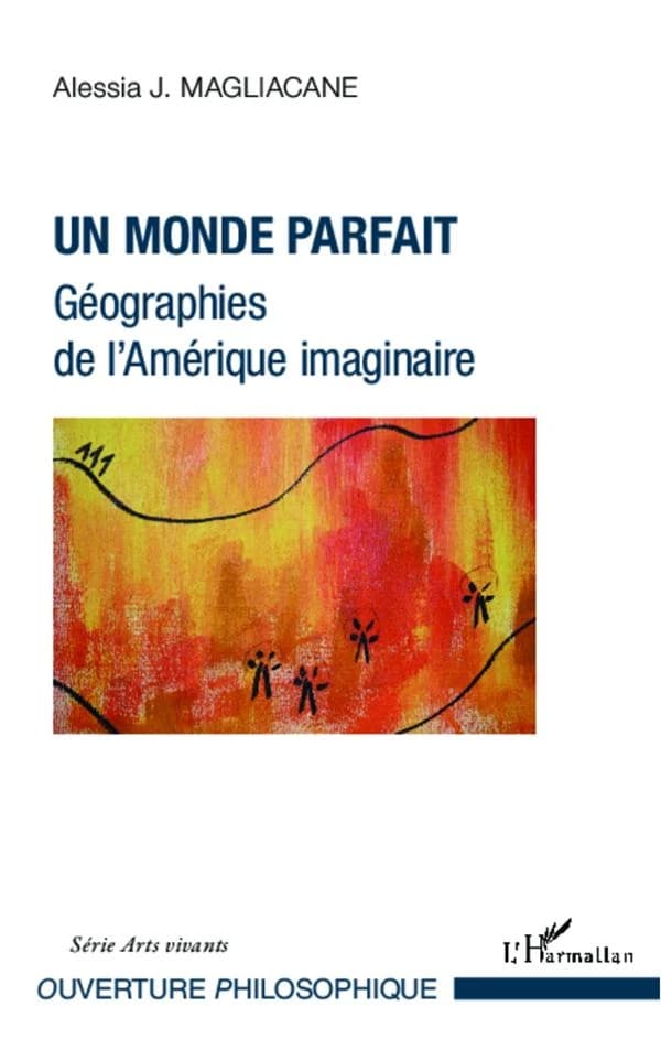 Un monde parfait : géographies de l'Amérique imaginaire