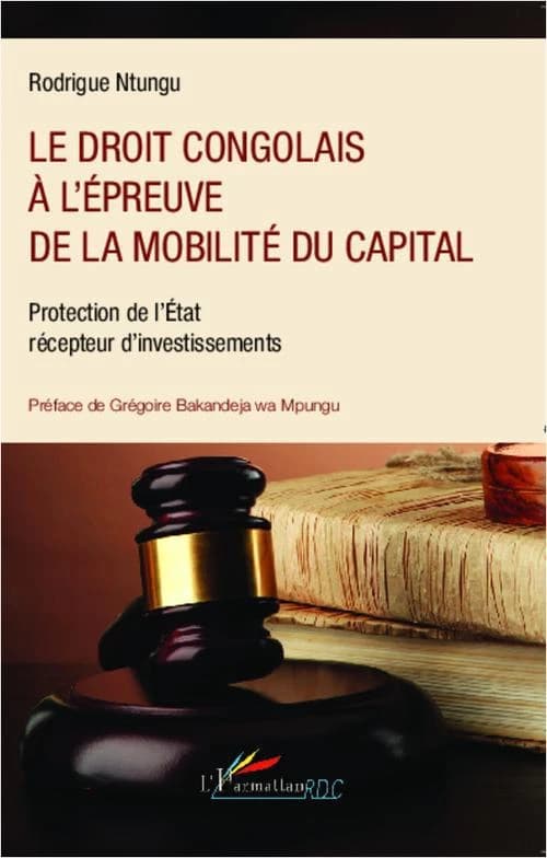 Le droit congolais à l'épreuve de la mobilité du capital : protection de l'État récepteur d'investissements