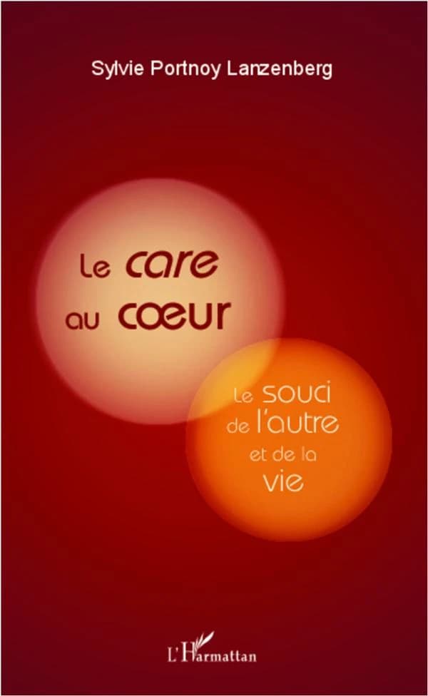Le care au coeur : le souci de l'autre et de la vie