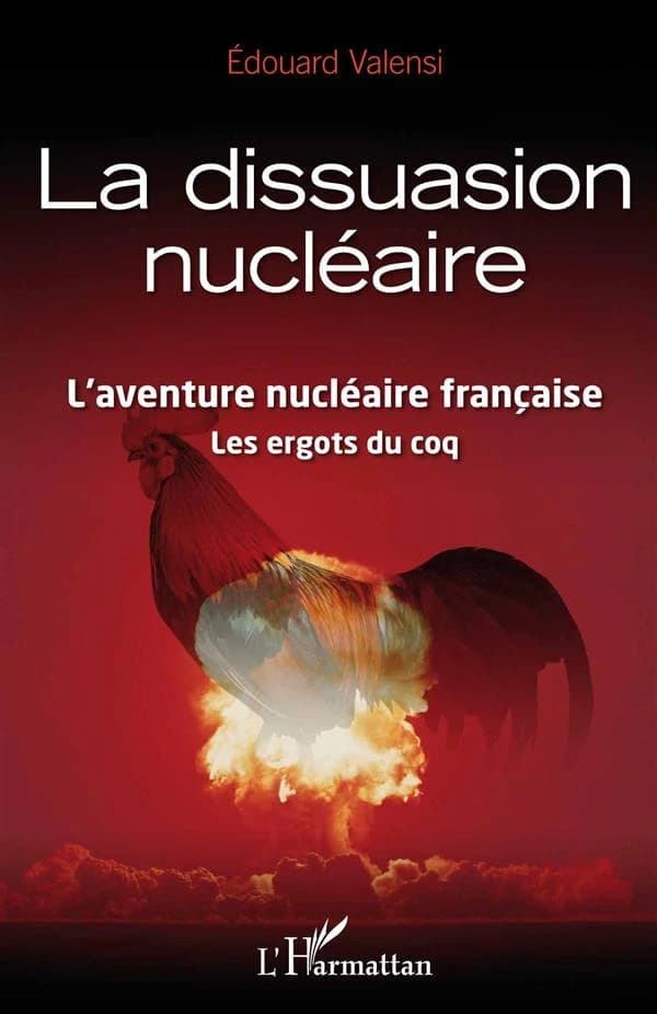 La dissuasion nucléaire : l'aventure nucléaire française, les ergots du coq