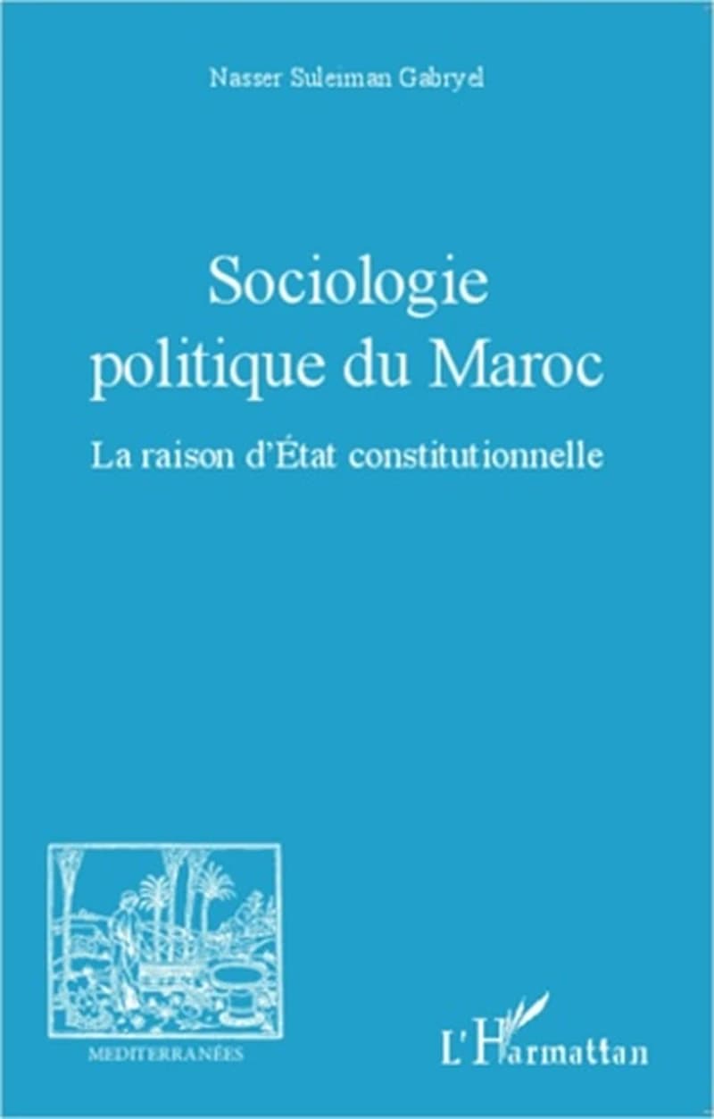 Sociologie politique du Maroc : la raison d'État constitutionnelle
