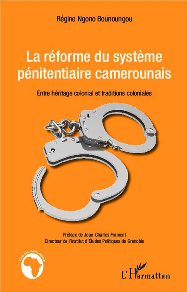 La réforme du système pénitentiaire camerounais : entre héritage colonial et traditions coloniales