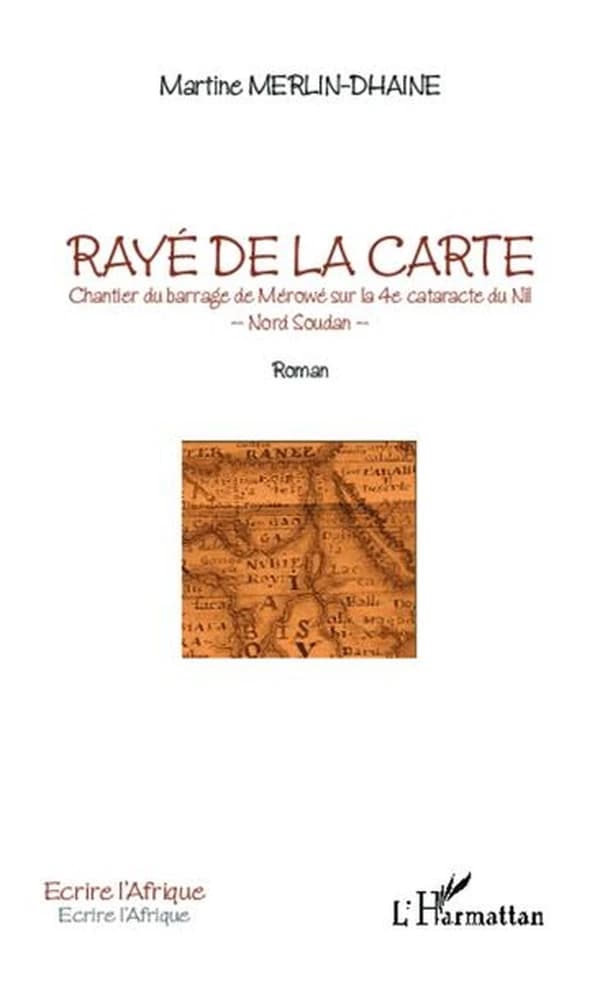 Rayé de la carte : chantier du barrage de Mérowé sur la 4e cataracte du Nil, Nord-Soudan