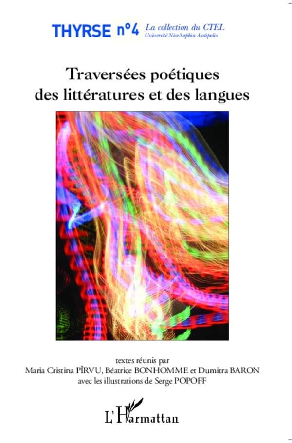 Traversées poétiques des littératures et des langues : actes du séminaire de recherche Bilinguisme, double culture, littératures [tenu à l'Université de Nice-Sophia-Antipolis et à l'Université Lucian Blaga de Sibiu, Roumanie entre 2009 et 2011]
