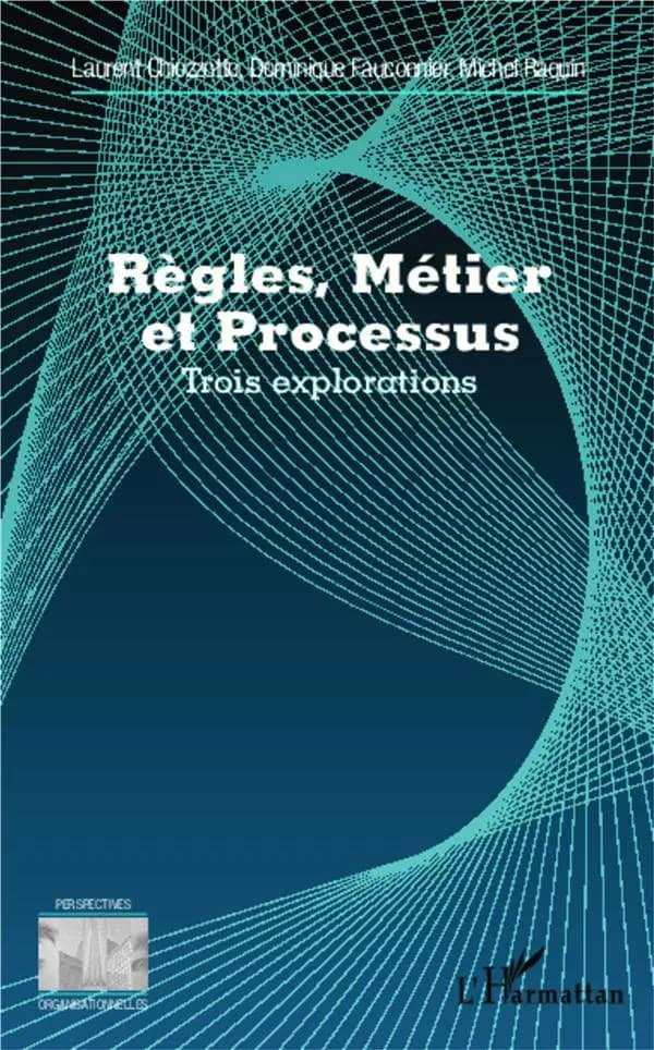 Règles, métier et processus : trois explorations