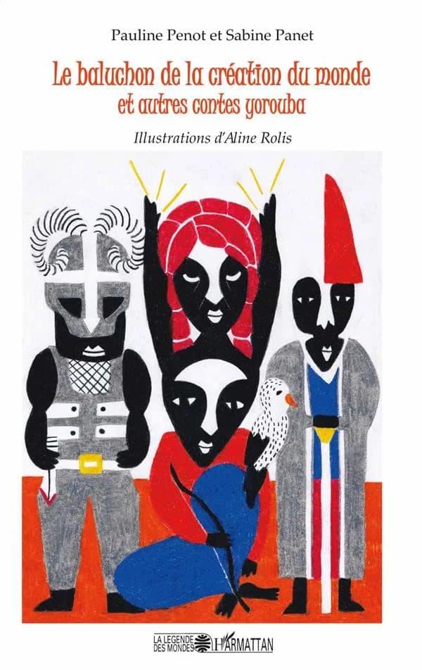 Le baluchon de la création du monde : et autres contes yorouba