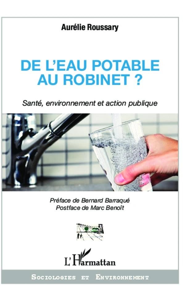 De l'eau potable au robinet ? : santé, environnement et action publique
