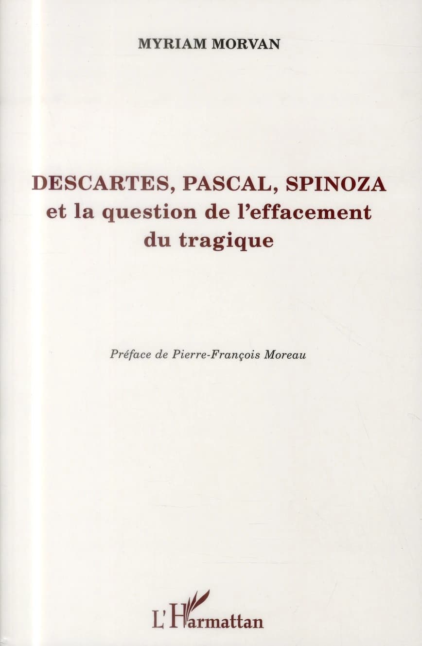 Descartes, Pascal, Spinoza et la question de l'effacement du tragique