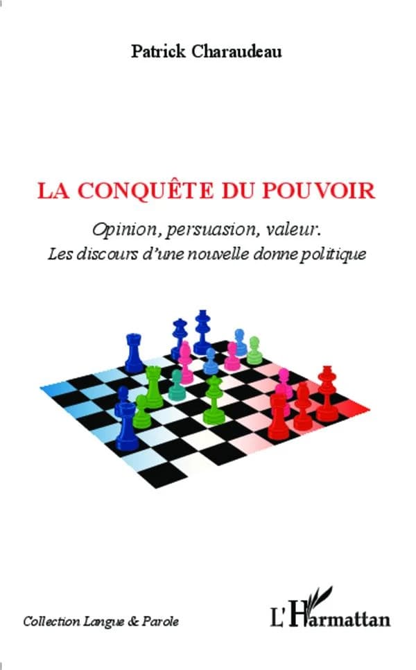 La conquête du pouvoir : opinion, persuasion, valeurs : les discours d'une nouvelle donne politique