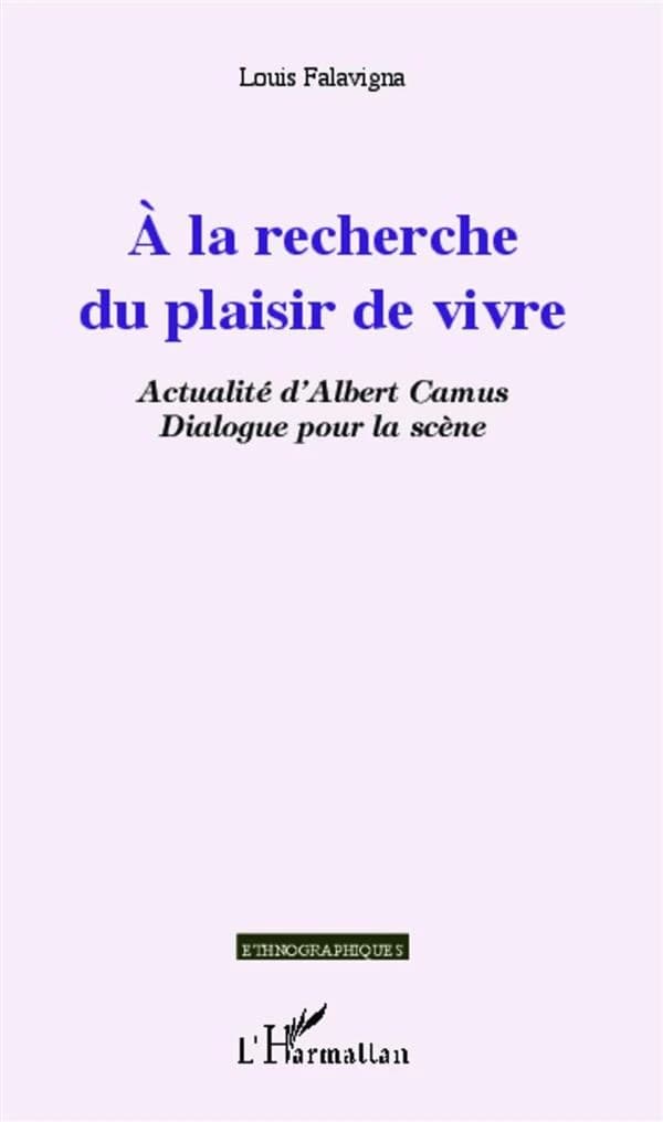 À la recherche du plaisir de vivre : actualité d'Albert Camus : dialogue pour la scène