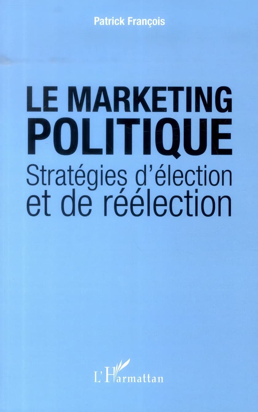 Le marketing politique : stratégies d'élection et de réélection