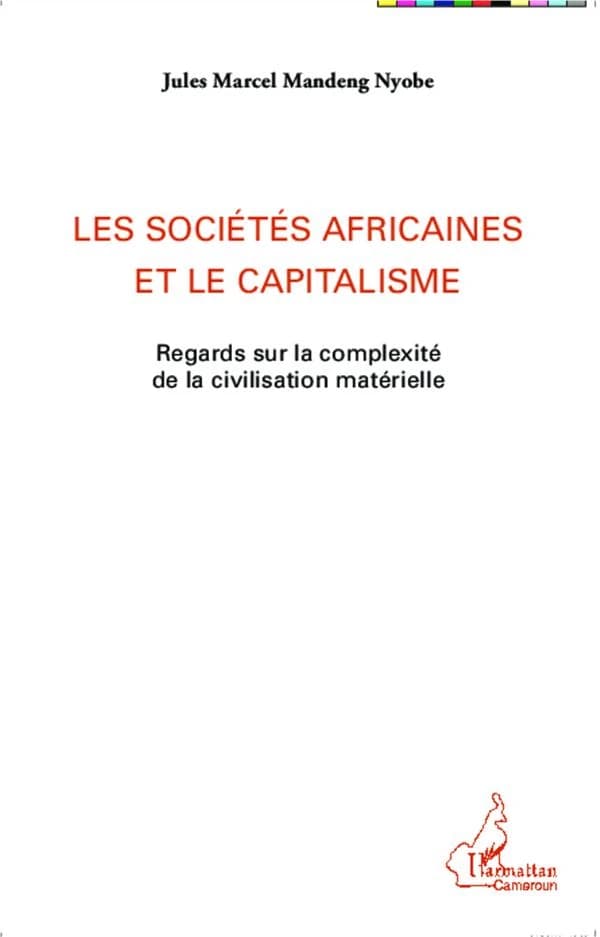 Les sociétés africaines et le capitalisme : regards sur la complexité de la civilisation matérielle