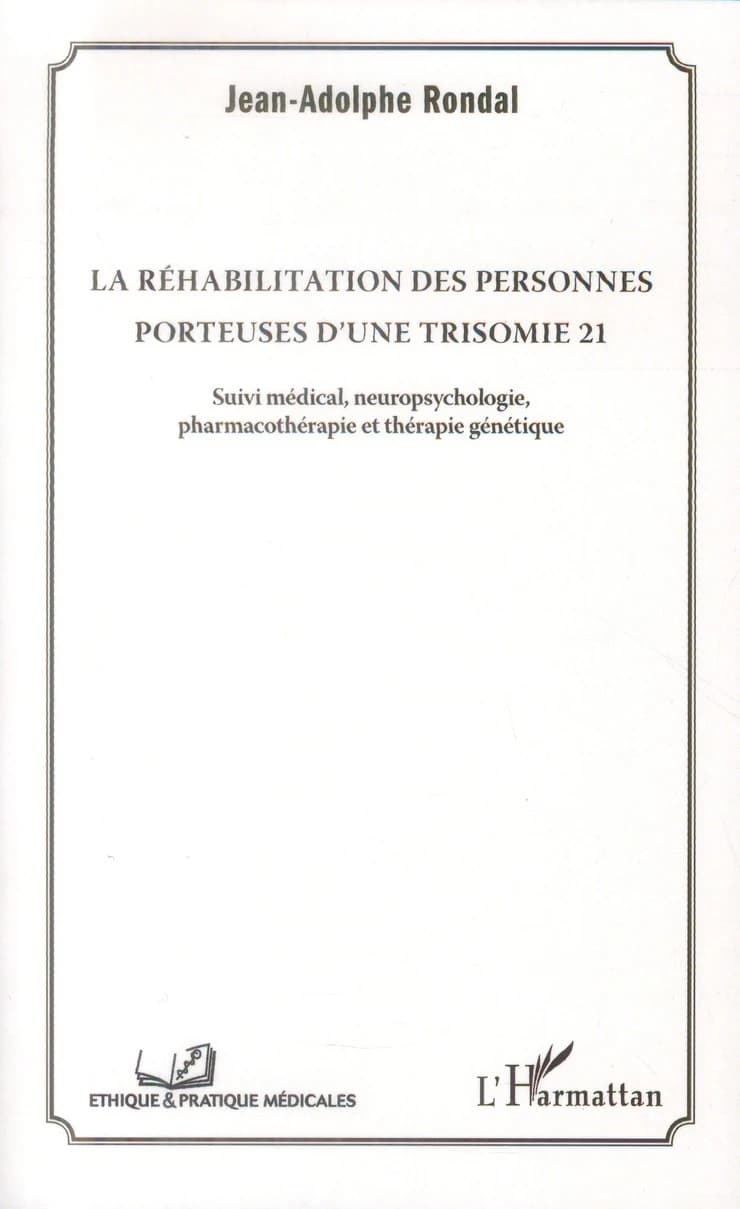 La réhabilitation des personnes porteuses d'une trisomie 21 - Suivi médical, neuropsychologie, pharmacothérapie et thérapie génétique
