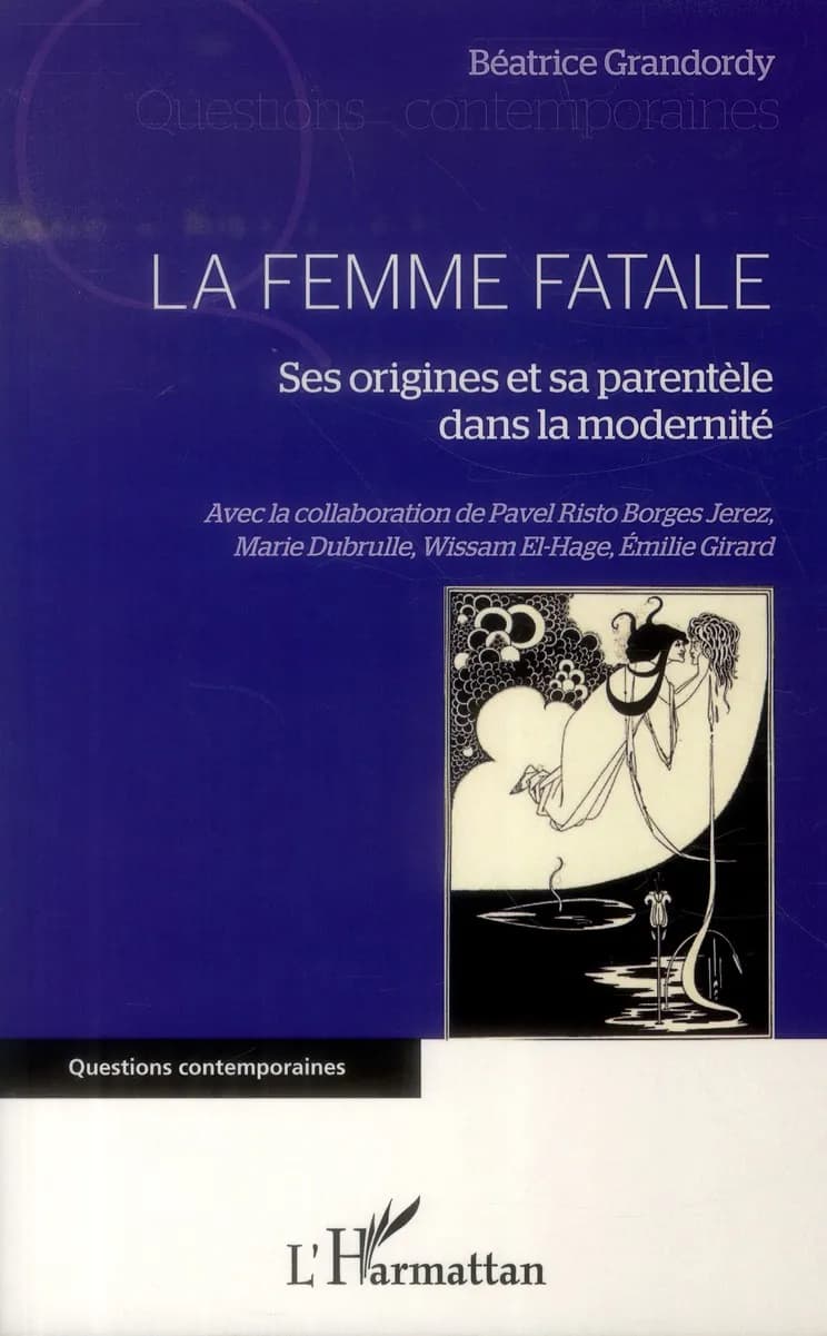 La femme fatale : ses origines et sa parentèle dans la modernité