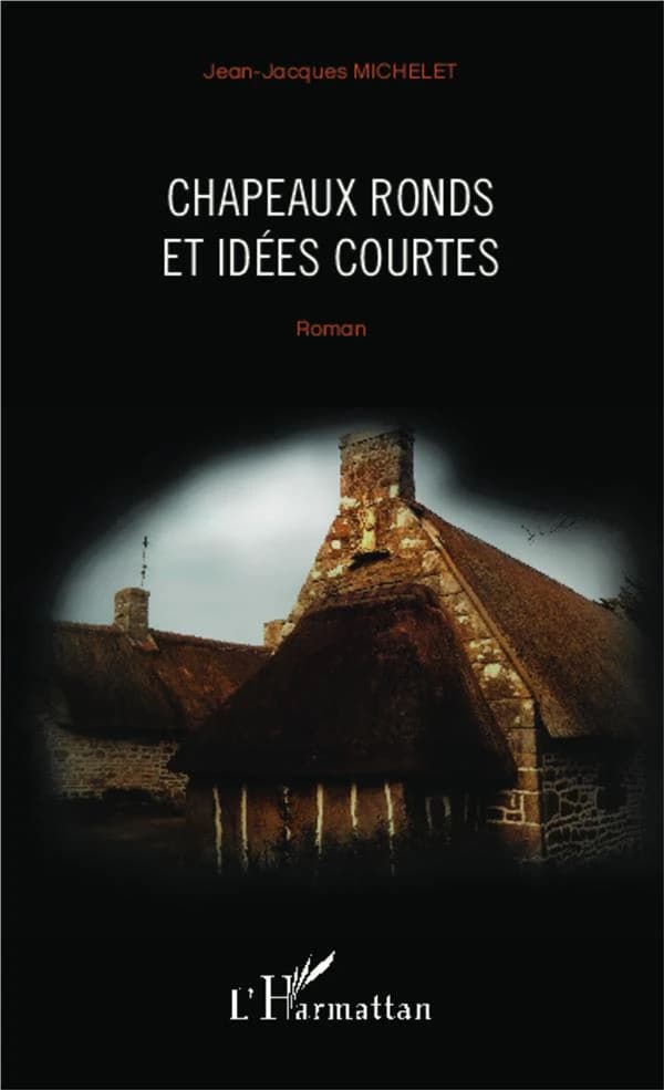 Chapeaux ronds et idées courtes : roman