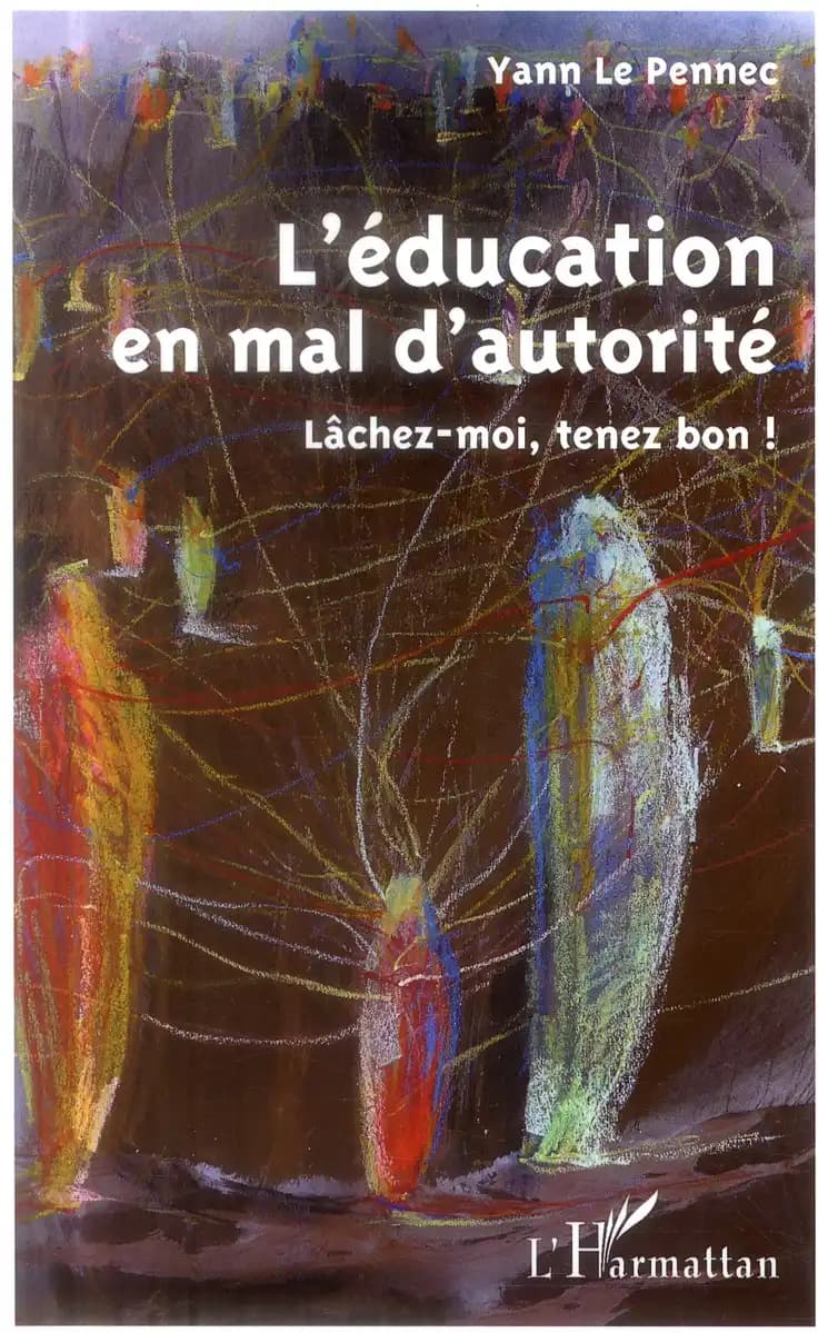 L'éducation en mal d'autorité : lâchez-moi, tenez bon !