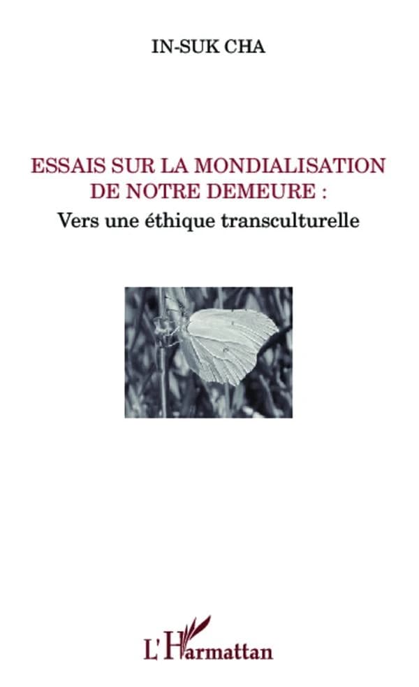 Essais sur la mondialisation de notre demeure : vers une éthique transculturelle