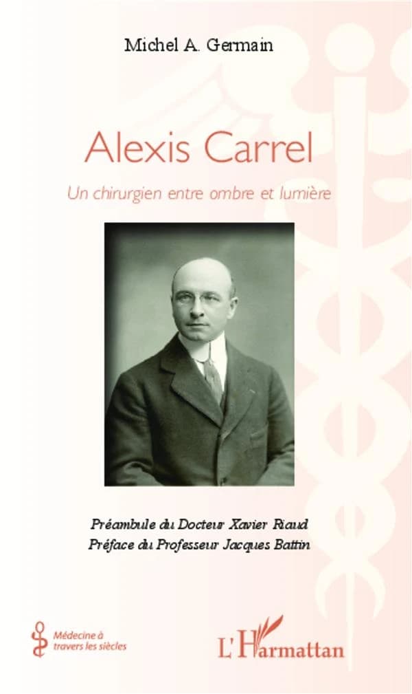 Alexis Carrel, un chirurgien entre ombre et lumière