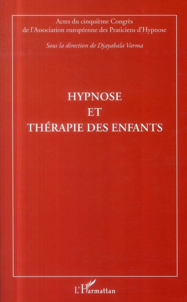 Hypnose et thérapie des enfants : actes du cinquième Congrès de l'Association européenne des praticiens d'hypnose, [Paris, 20 novembre 2011]