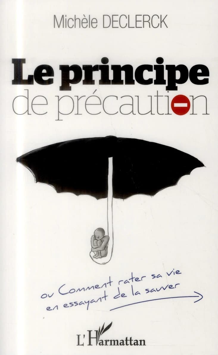 Le principe de précaution : comment rater sa vie en essayant de la sauver