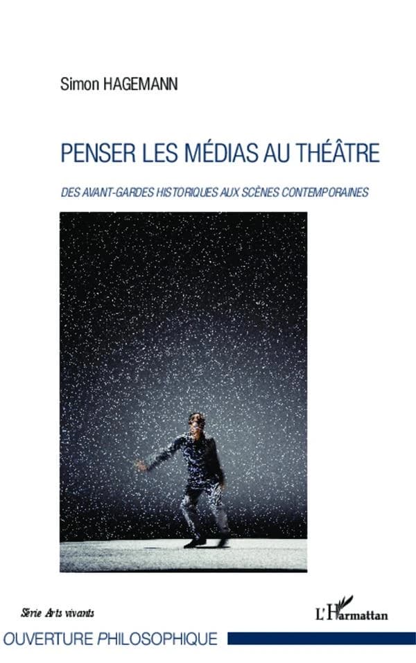 Penser les médias au théâtre : des avant-gardes historiques aux scènes contemporaines