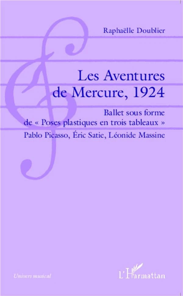 "Les aventures de Mercure", 1924 : ballet sous forme de "Poses plastiques en trois tableaux" : Pablo Picasso, Éric Satie, Léonide Massine