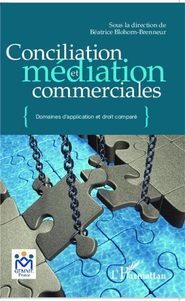 Conciliation et médiation commerciales : domaines d'application et droit comparé : actes des colloques de GEMME et CIMJ de 2011 à 2013