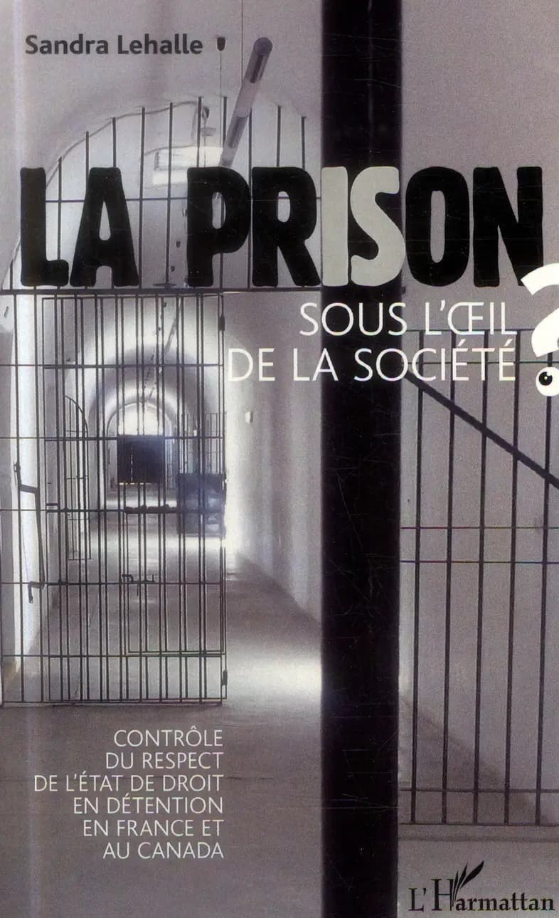 La prison sous l'oeil de la société ? : contrôle du respect de l'État de droit en détention en France et au Canada