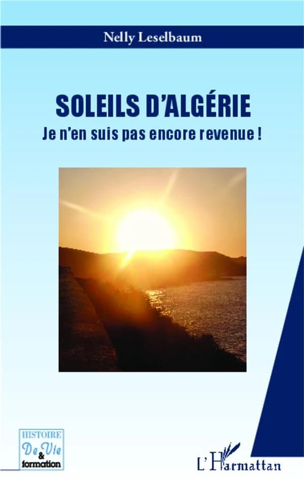 Soleils d'Algérie : je n'en suis pas encore revenue ! : récit
