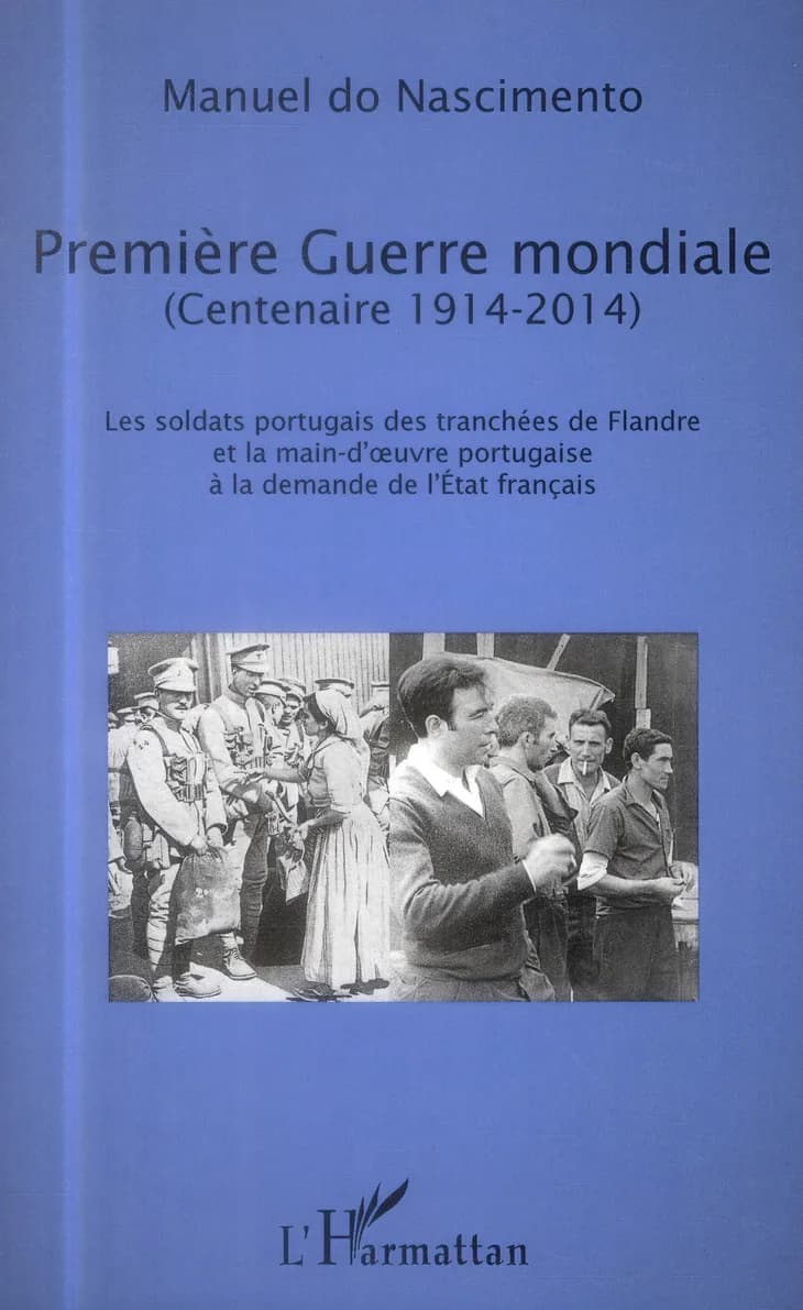 Première guerre mondiale, centenaire 1914-2014 : les soldats portugais des tranchées de Flandre et la main-d'oeuvre portugaise à la demande de l'État français