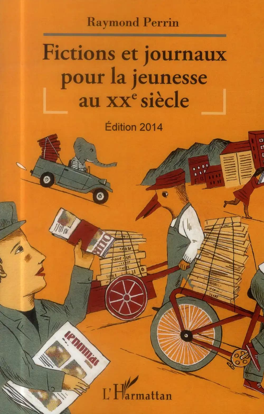 Fictions et journaux pour la jeunesse au XXe siècle (Éd. 2014) Raymond Perrin