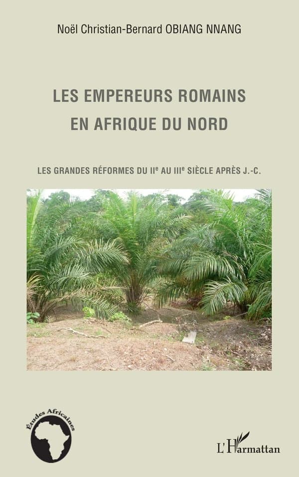 Les empereurs romains en Afrique du Nord : les grandes réformes du IIe au IIIe siècle après J.-C.