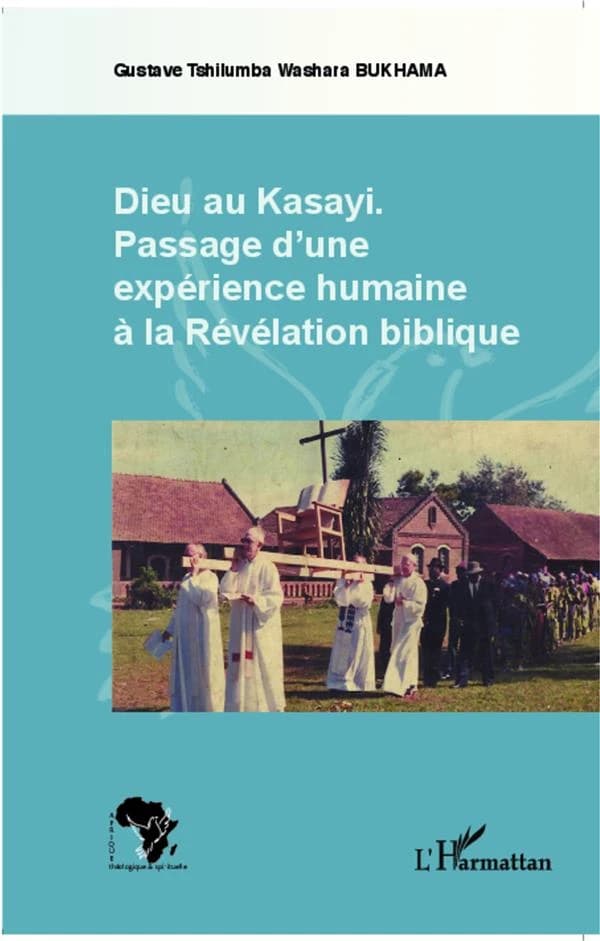 Dieu au Kasay [i.e. Kasayi] : passage d'une expérience humaine à la Révélation biblique
