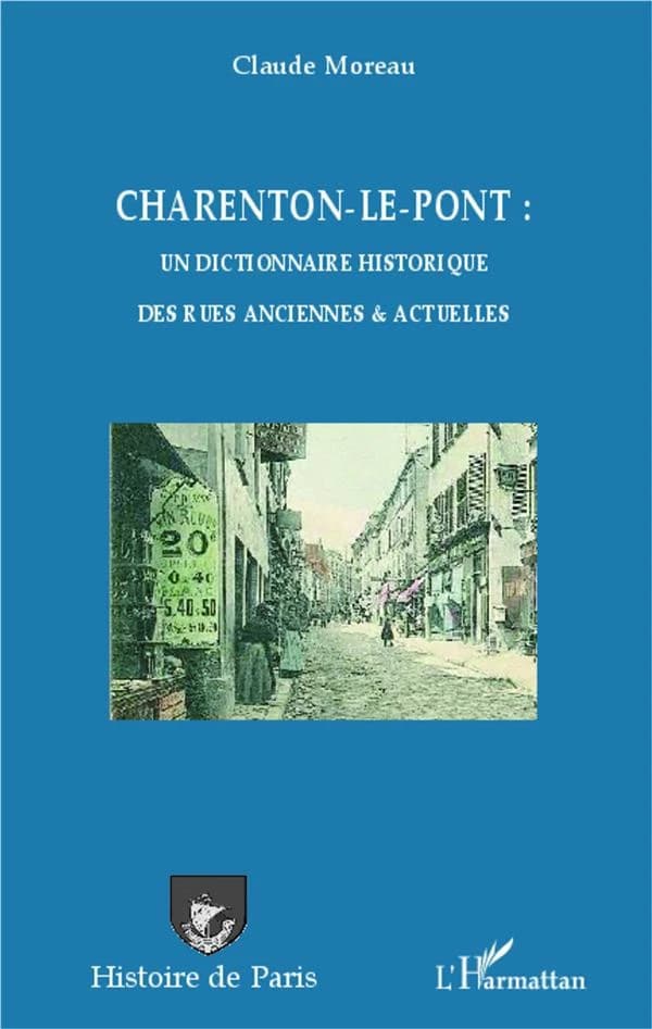 Charenton-le-Pont : un dictionnaire historique des rues anciennes & actuelles