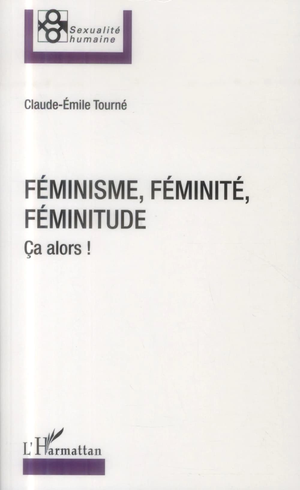 Féminisme, féminité, féminitude : ça alors !