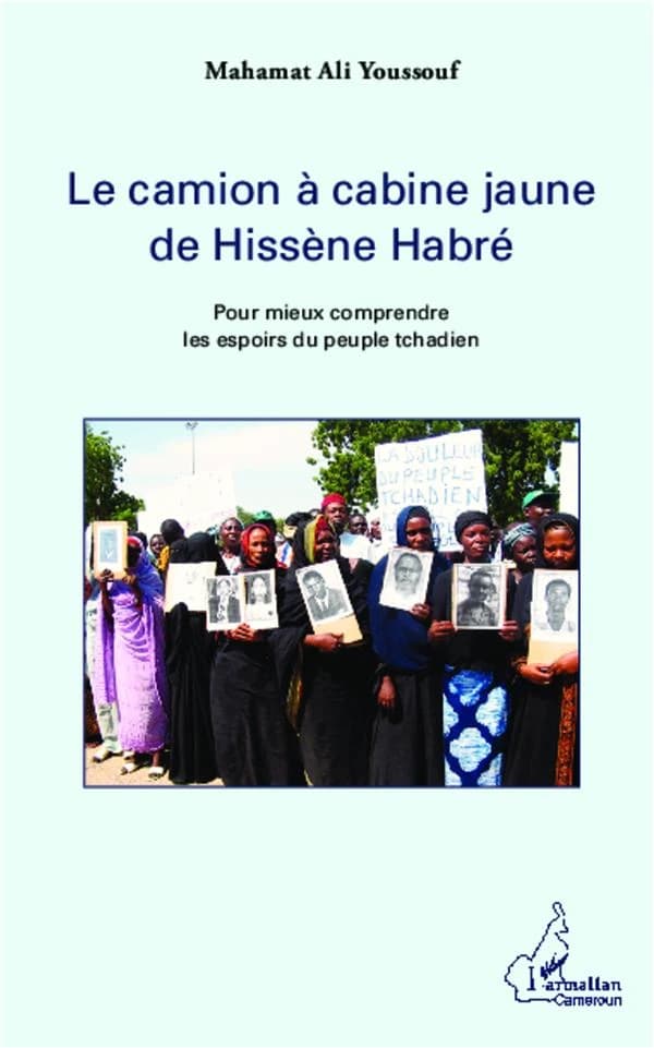 Le camion à cabine jaune de Hissène Habré : pour mieux comprendre les espoirs du peuple tchadien