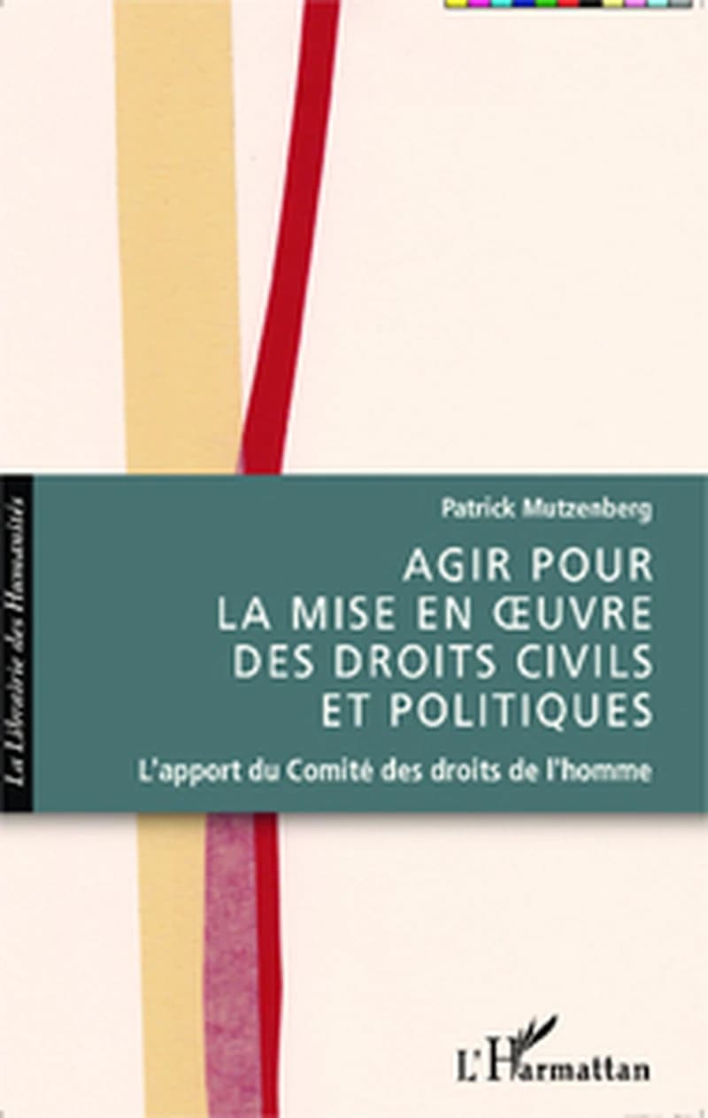 Agir pour la mise en oeuvre des droits civils et politiques : l'apport du Comité des droits de l'homme