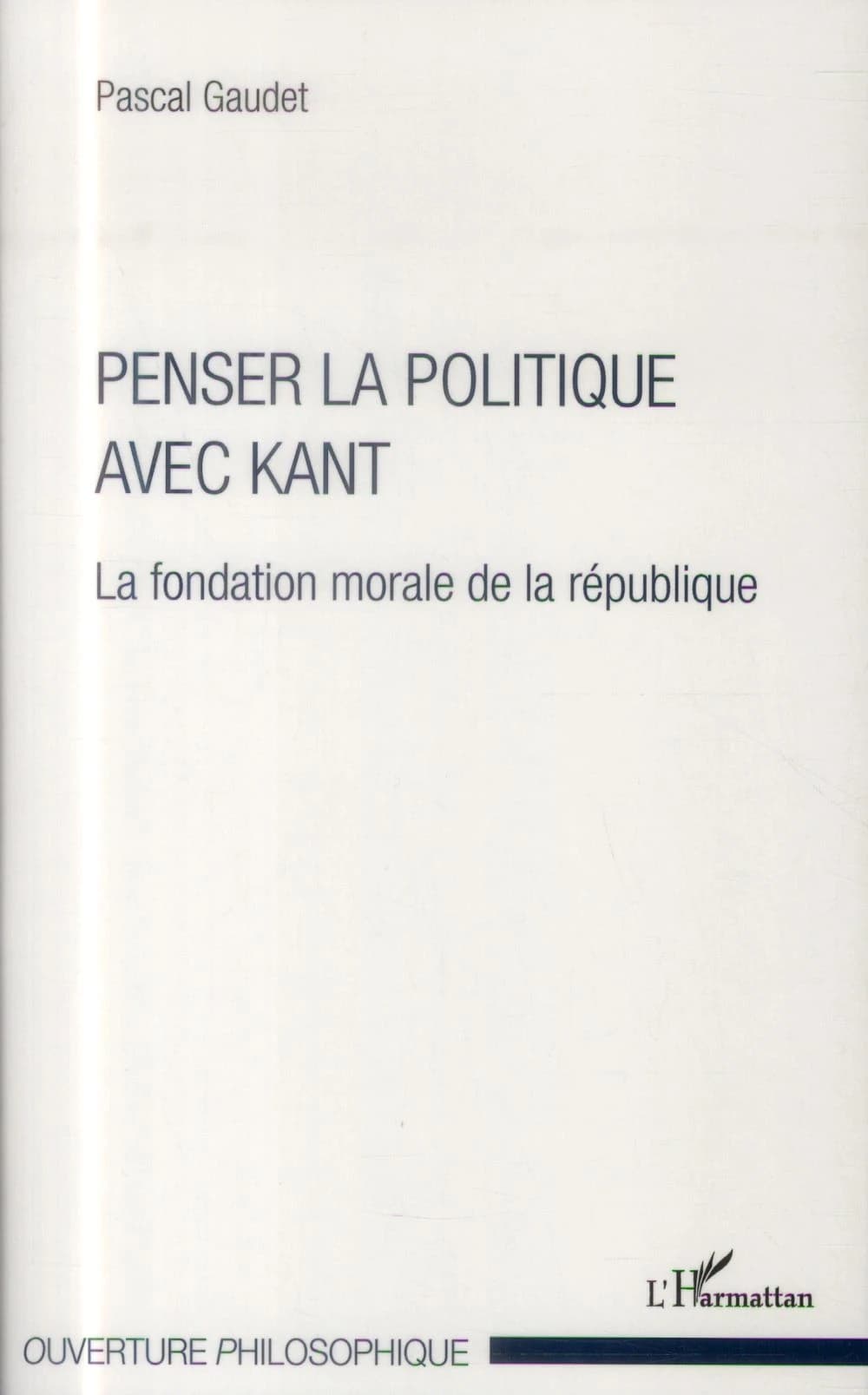 Penser la politique avec Kant : la fondation morale de la république