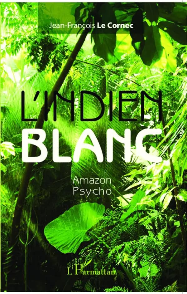 L'Indien blanc : Amazon psycho