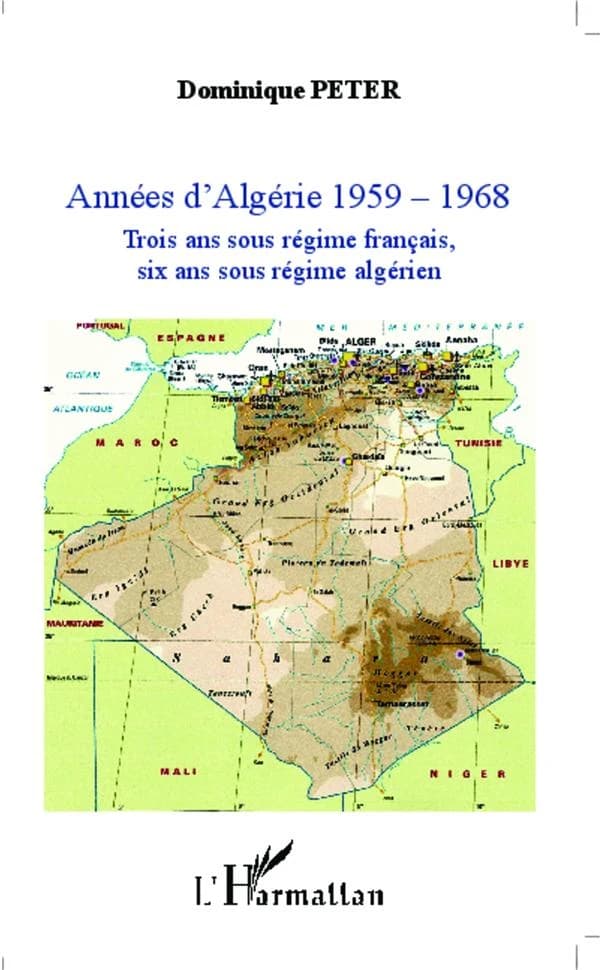 Années d'Algérie 1959-1968 : trois ans sous régime français, six ans sous régime algérien