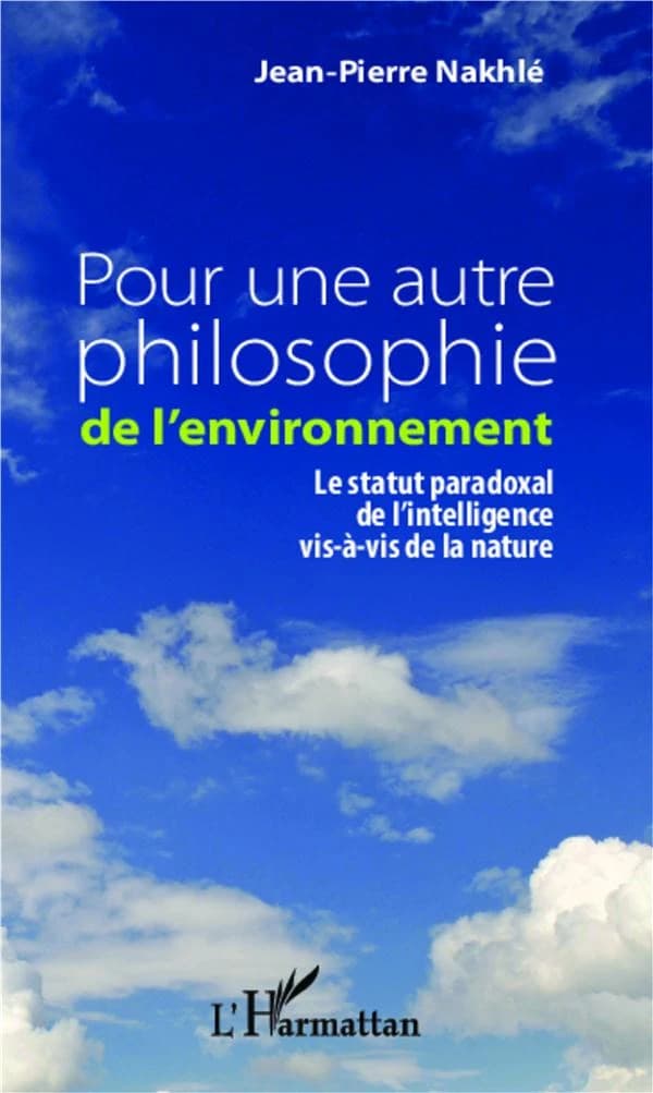 Pour une autre philosophie de l'environnement : le statut paradoxal de l'intelligence vis-à-vis de la nature