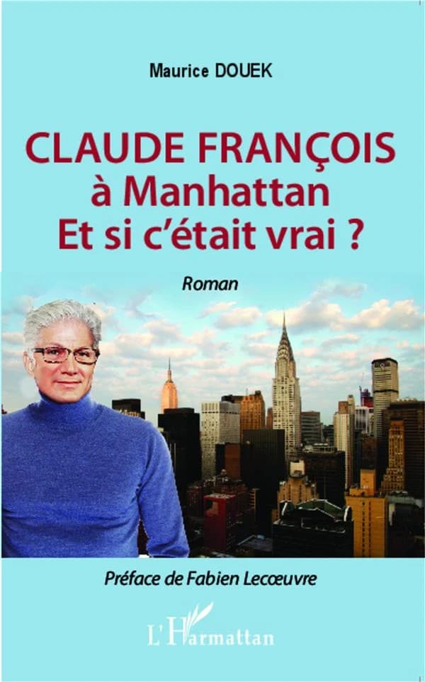 Claude François à Manhattan : et si c'était vrai ? : roman
