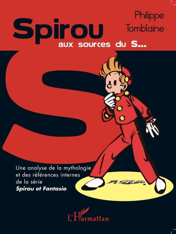 Spirou, aux sources du S : une analyse de la mythologie et des références internes de la série "Spirou & Fantasio"