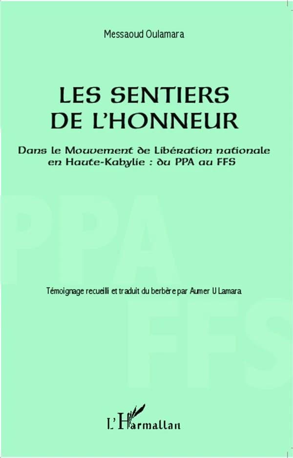 Les sentiers de l'honneur : dans le mouvement de libération nationale en Haute-Kabylie : du PPA au FFS